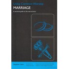 Using Common Worship: Marriage By Stephen Lake